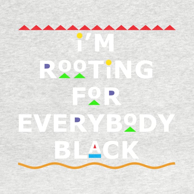 I'm Rooting For Everybody Black by Bubblin Brand
